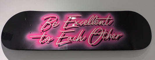 Be Excellent To Each Other